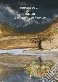 Radici. Il cammino di Vavilov libro