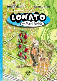 Lonato per piccoli turisti. Ediz. ad alta leggibilità