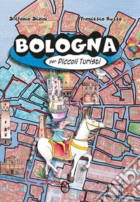 Bologna per piccoli turisti libro