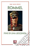 Rommel. Fine di una leggenda. Nuova ediz. libro di Reuth Ralf Georg
