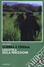 Guerra e cinema. Logistica della percezione libro