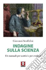 Indagine sulla scienza. Un manuale per scettici e per credenti libro