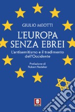 L'Europa senza ebrei. L'antisemitismo e il tradimento dell'Occidente