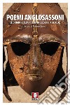 Poemi anglosassoni. Le origini della poesia inglese (VI-X secolo) libro di Sanesi R. (cur.)