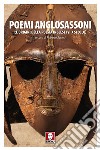 Poemi anglosassoni. Le origini della poesia inglese (VI-X secolo) libro