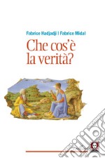 Che cos'è la verità? Nuova ediz. libro