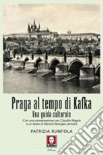 Praga al tempo di Kafka. Una guida culturale. Nuova ediz. libro