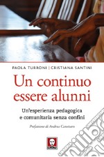 Un continuo essere alunni. Un'esperienza pedagogica e comunitaria senza confini libro