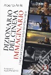 Dizionario del cinema immaginario. I film che esistono solo dentro i film libro