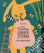 Una piccola grande storia di amicizia. Ediz. a colori libro