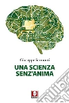 Una scienza senz'anima. Nuova ediz. libro di Sermonti Giuseppe