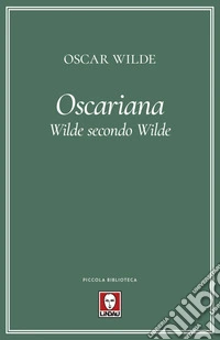 Oscariana. Wilde secondo Wilde