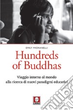 Hundreds of Buddhas. Viaggio intorno al mondo alla ricerca di nuovi paradigmi educativi libro