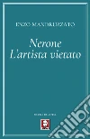 Nerone. L'artista vietato libro di Mandruzzato Enzo