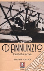 D'Annunzio. L'esteta eroe libro