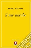 Il mio suicidio libro di Roorda Henri