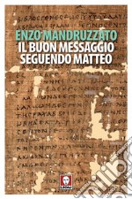 Il buon messaggio seguendo Matteo. Con un testo di Boghos Levon Zekiyan libro