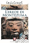 L'erede di Montezuma libro