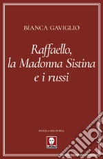 Raffaello, la Madonna Sistina e i russi libro