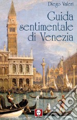 Guida sentimentale di Venezia libro