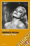 Federico Fellini. La dolce vita. Nuova ediz. libro