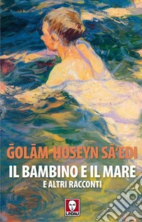 Il bambino e il mare e altri racconti libro