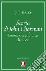 Storia di John Chapman. L'uomo che piantava gli alberi