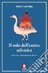 Il volo dell'anitra selvatica. Esplorazioni nella dimensione del mito libro