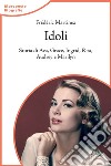 Idoli. Storia di Ava, Grace, Ingrid, Rita, Audrey e Marilyn libro di Martinez Frédéric