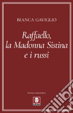 Raffaello, la Madonna Sistina e i russi libro