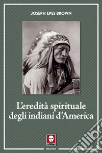 L'eredità spirituale degli indiani d'America
