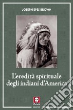 L'eredità spirituale degli indiani d'America