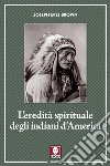 L'eredità spirituale degli indiani d'America libro