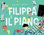 Filippa e il piano. Ediz. a colori