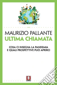 Ultima chiamata. Cosa ci insegna la pandemia e quali prospettive può aprirci