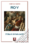 Pio V. Storia di un papa santo libro