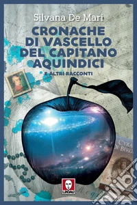Cronache di vascello del capitano Aquindici e altri racconti