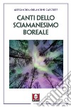 Canti dello sciamanesimo boreale libro