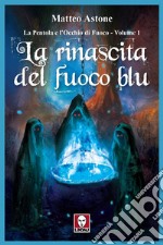 La rinascita del fuoco blu. La Pentola e l'Occhio di Fuoco. Vol. 1