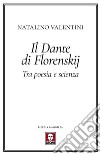 Il Dante di Florenskij. Tra poesia e scienza libro