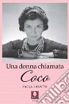 Una donna chiamata Coco libro di Giovetti Paola