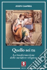 Quello sei tu. La trasformazione delle metafore religiose libro