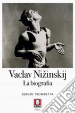 Vaslav Nizinskij. La biografia