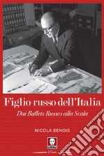 Figlio russo dell'Italia. Dai Ballets Russes alla Scala