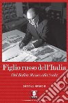 Figlio russo dell'Italia. Dai Ballets Russes alla Scala libro