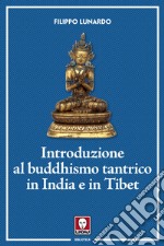 Introduzione al buddhismo tantrico in India e in Tibet libro