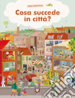 Cosa succede in città. Ediz. a colori libro