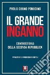 Il grande inganno. Controstoria della Seconda Repubblica libro di Cirino Pomicino Paolo