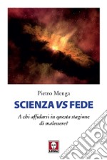 Scienza vs fede. A chi affidarsi in questa stagione di malessere? libro