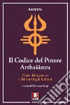 Il codice del potere. Artha?âstra. L'arte della guerra e della strategia indiana libro